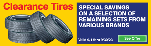 Clearance Tires.  Special savings on a selection of remaining sets from various brands.
